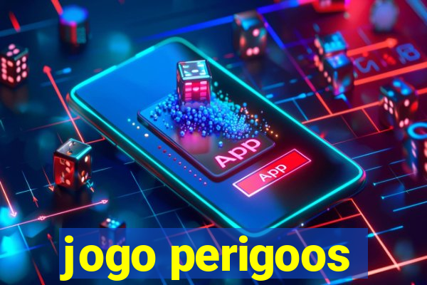 jogo perigoos